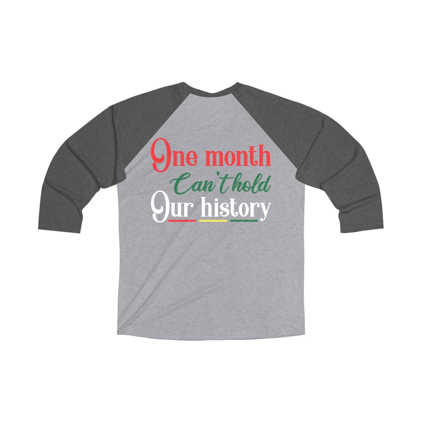 Black Pride Raglan Tee, One Month Can't Hold Our History, Raglan Social Justice Shirt, Raglan History Shirt, Equality Apparel, Cultural Awareness Shirt, Unisex Tri-Blend 3\4 Raglan Shirt, Proud Black culture shirt, Inclusive Fashion Shirt,