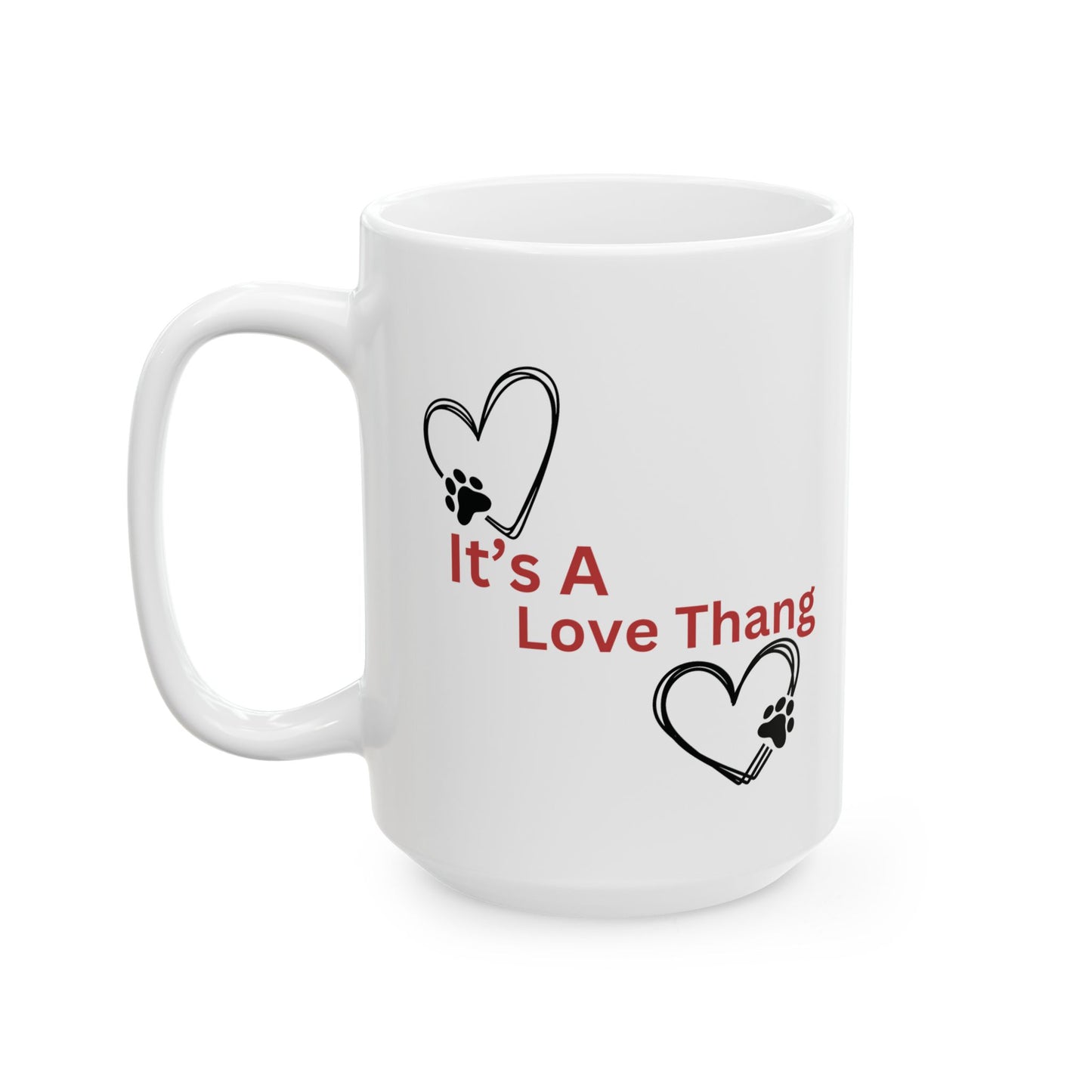 It's A Love Thang Ceramic Dog Mug, Mug for Dog Lovers, Heart Paw Print Mug, Heart Dog Paw Print Mug, Dog Paw Mug, Heart Dog Mug, Paw Print Mug, Dog Lovers Mug Gift