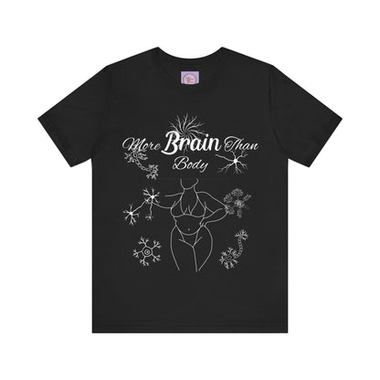 More Brain Than Body Shirt