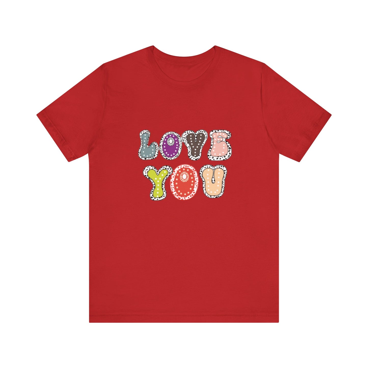 Colorful Lettering Shirt, Love You Shirt, Patchwork Design Shirt, Love Themed Designed Shirt, Romantic Shirt ,Heartfelt Shirt, Colorful Love Design Shirt, Letter Graphic Tee, Love You Top