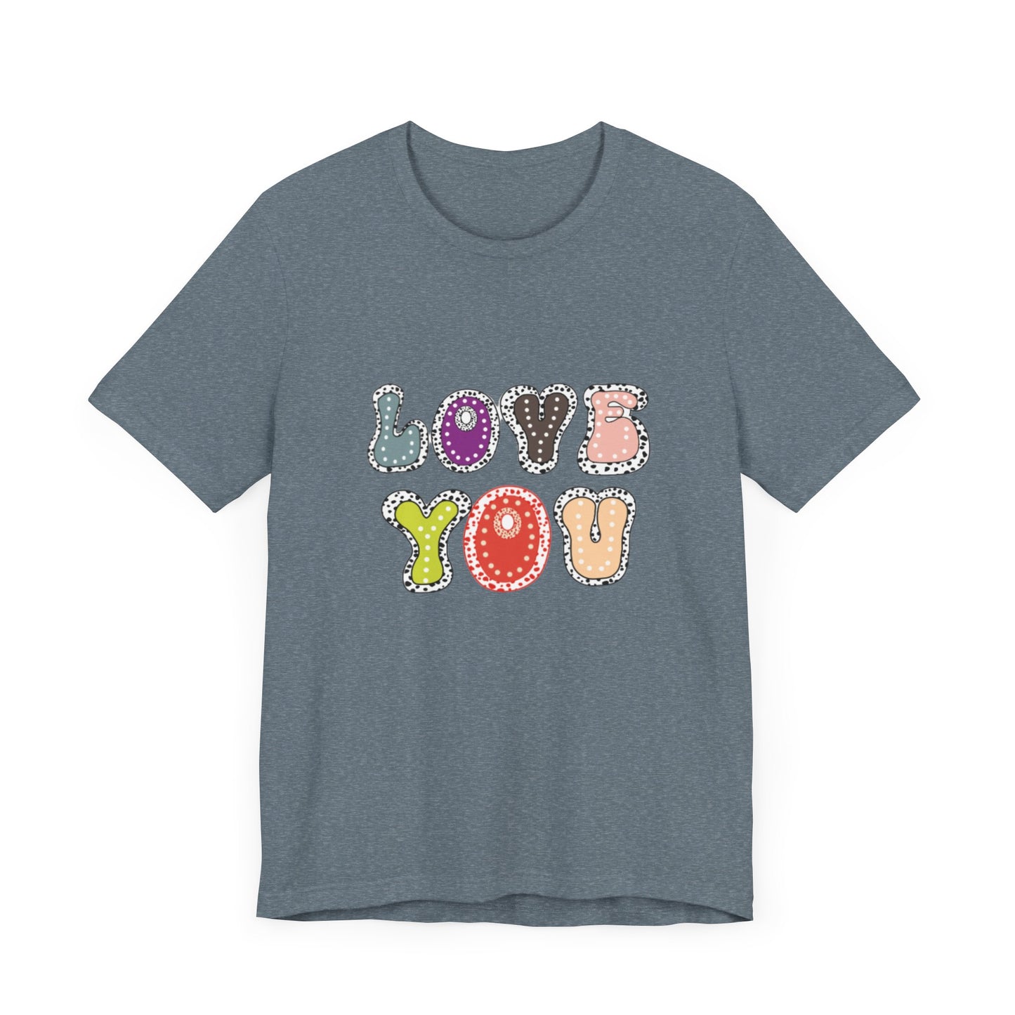 Colorful Lettering Shirt, Love You Shirt, Patchwork Design Shirt, Love Themed Designed Shirt, Romantic Shirt ,Heartfelt Shirt, Colorful Love Design Shirt, Letter Graphic Tee, Love You Top