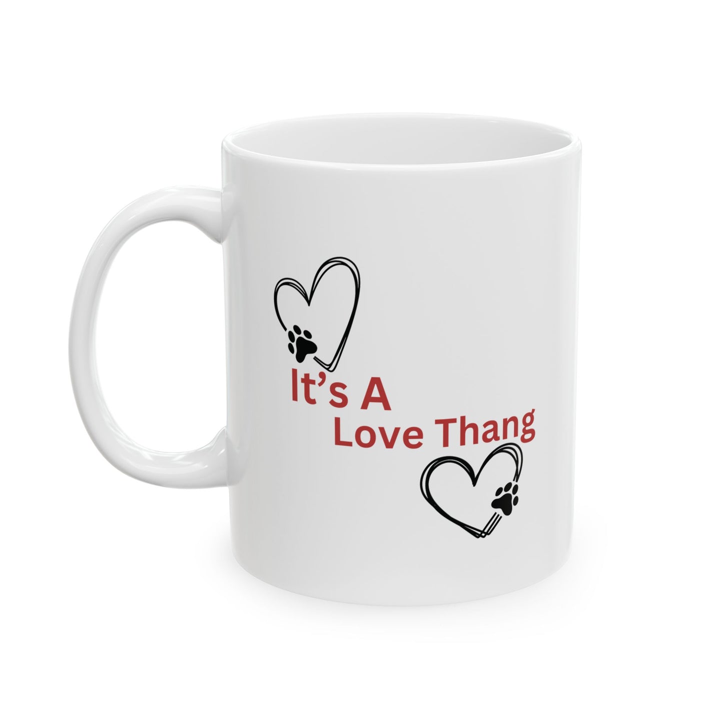 It's A Love Thang Ceramic Dog Mug, Mug for Dog Lovers, Heart Paw Print Mug, Heart Dog Paw Print Mug, Dog Paw Mug, Heart Dog Mug, Paw Print Mug, Dog Lovers Mug Gift