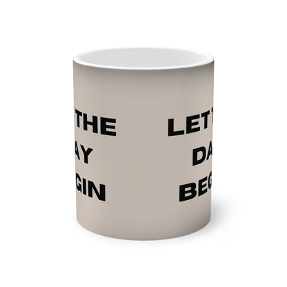 Let the Day Begin Mug, Heat Activated Mug, Heat Reactive Mug, Heat Sensitive Mug, Color Changing Mug, Color Morphing Mug, Morphing Mug