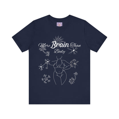 More Brain Than Body Shirt