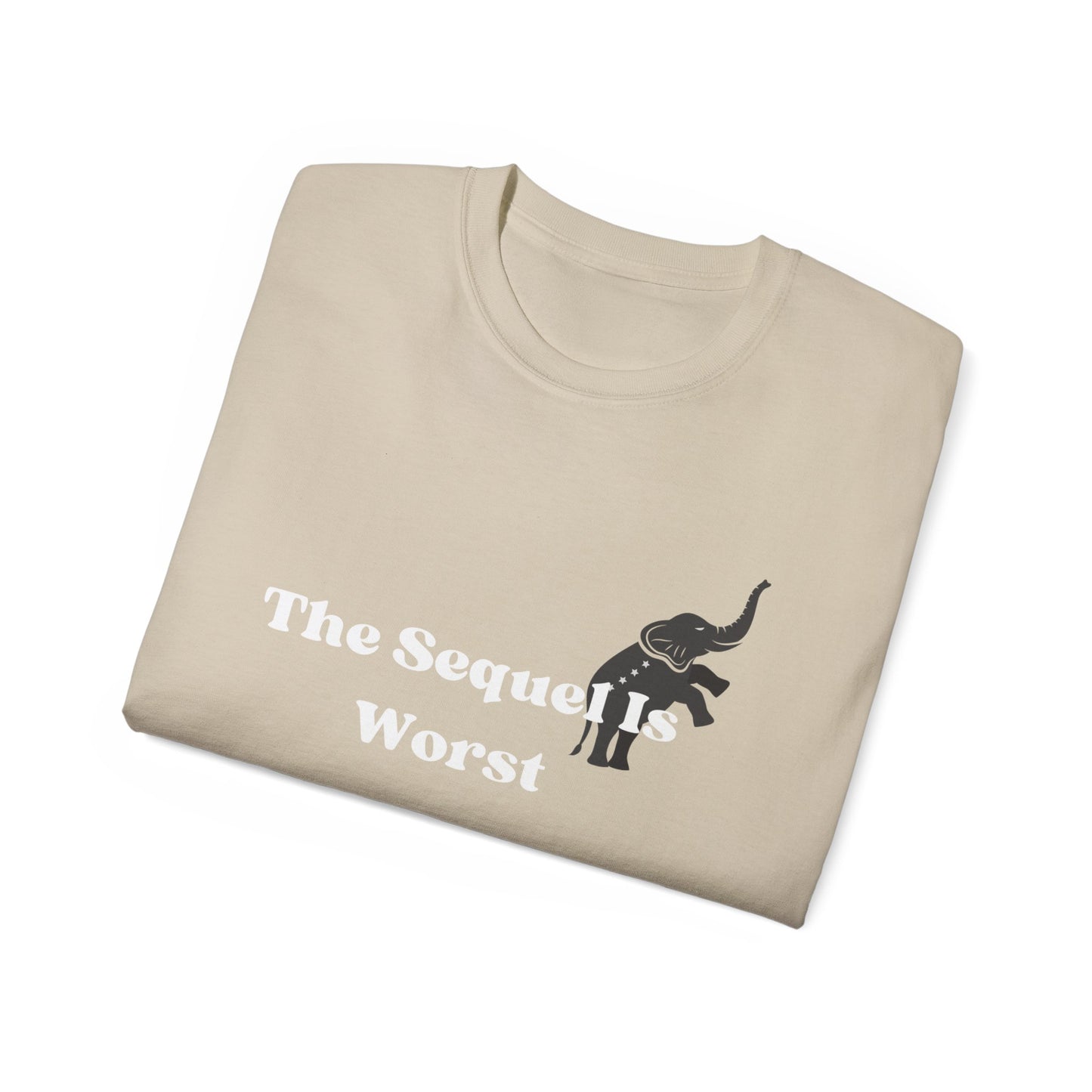 The Sequel Is Worst Shirt, Social Democratic Shirt, Political Slogan Shirt, Humorous Political Shirt, Elephant Graphic Shirt,