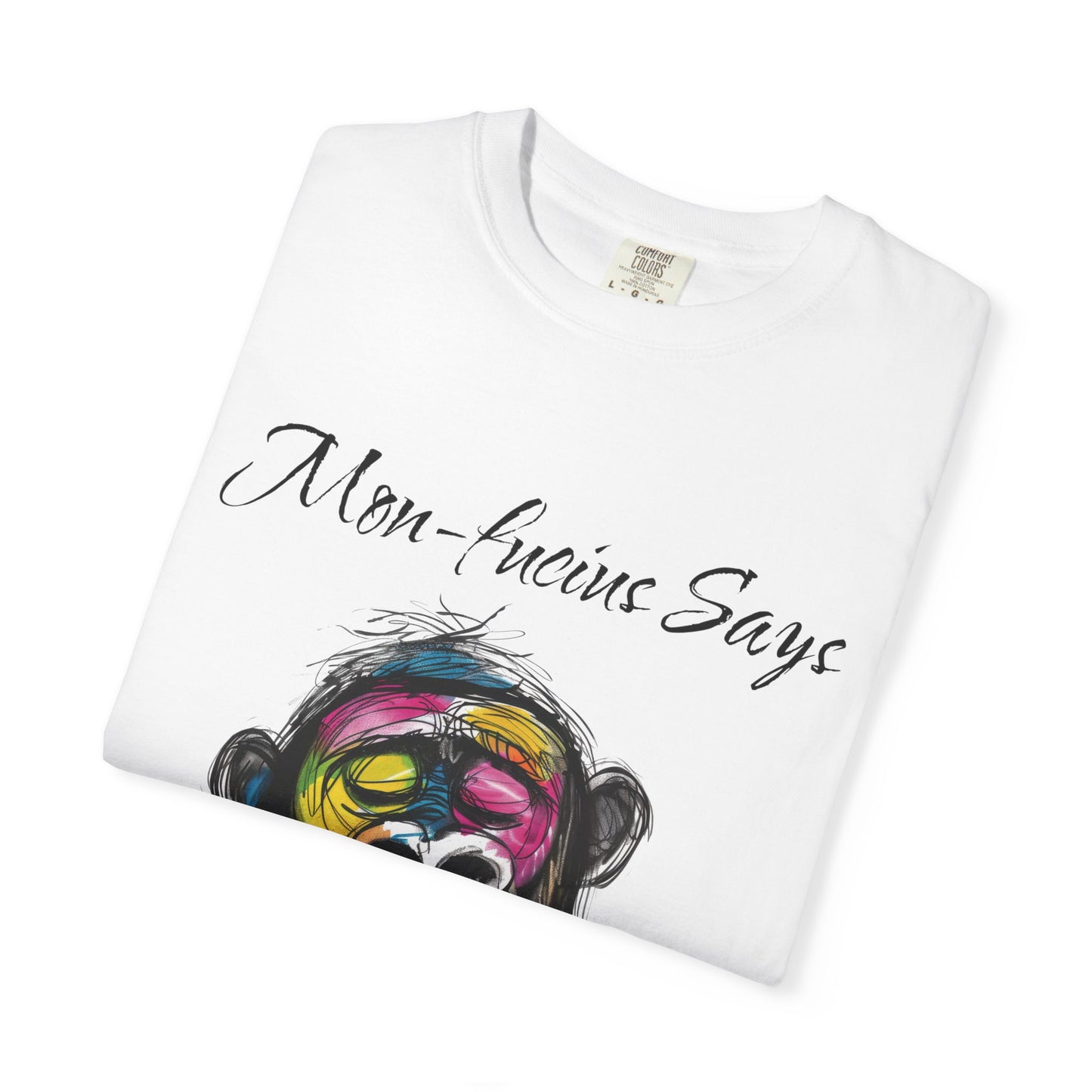 Mon Fucius Tee, Chill Vibe Monkey Shirt, Pop Art Monkey Tee Shirt, Abstract Monkey Shirt, Artistic Monkey Shirt, Bold Print Monkey Tee, Urban Style Monkey Tee Shirt
