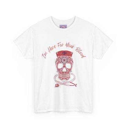 I'm Here For Your Blood Tee, Halloween Nurse Blood Shirt, Nurse Blood Shirt, Halloween Skeleton Nurse Tee Shirt, Skeleton Nurse Tee Shirt