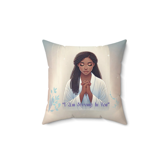 Inspirational Prayer Pillow, I Am Strong in You Faith Throw Pillow, Christian Home Décor, Spiritual Comfort Cushion, Prayer Throw Pillow