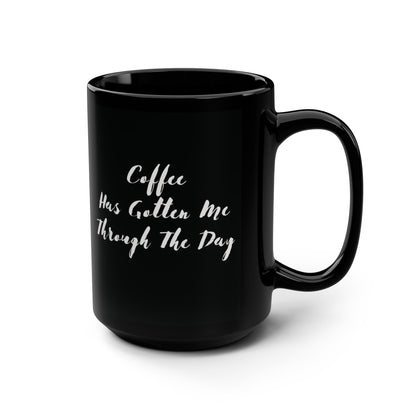 Coffee Through The Day Mug, Clever Quote Mug, Minimalist Motivational Mug, Stress Relief Mug, Emotional Support Mug, Emotional Coffee Mug.