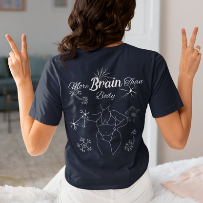 More Brain Than Body Shirt