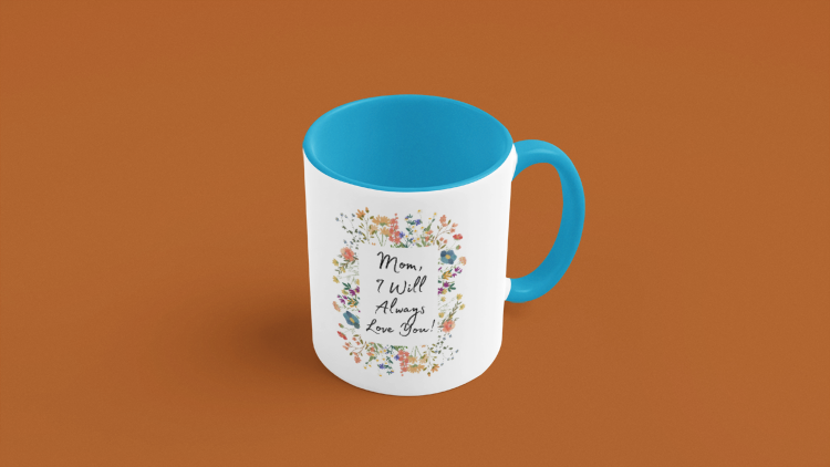 Mom I Will Always Love You 11oz Accent Coffee Mug