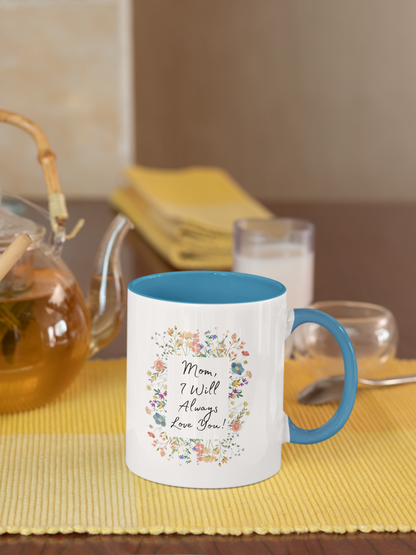 Mom I Will Always Love You 11oz Accent Coffee Mug