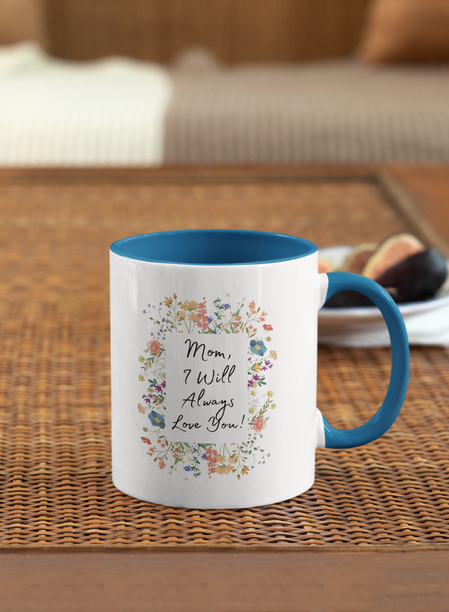 Mom I Will Always Love You 11oz Accent Coffee Mug